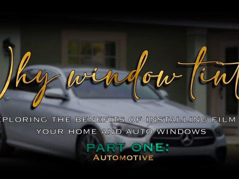 Why Window Tint? Pt.1