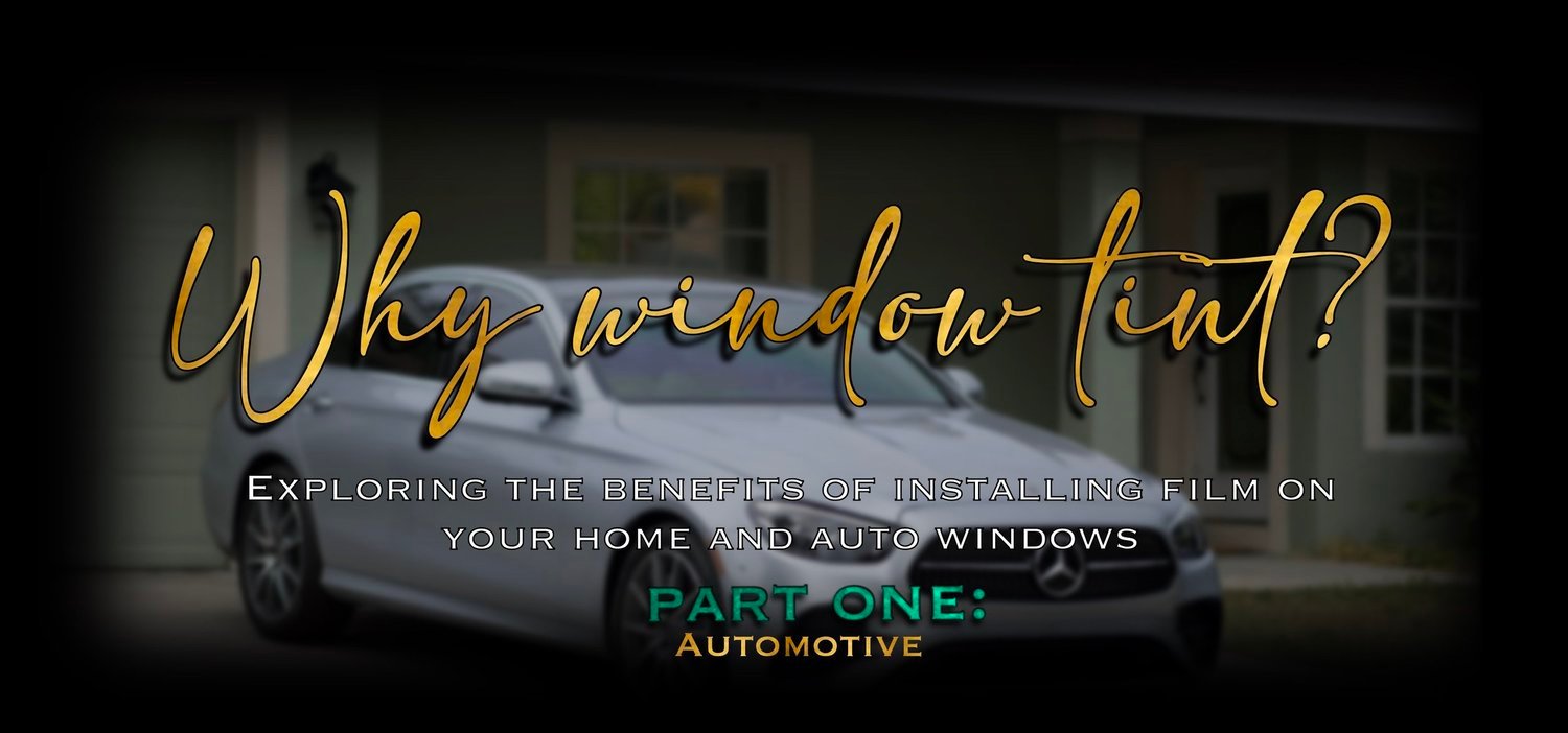 Why Window Tint? Pt.1